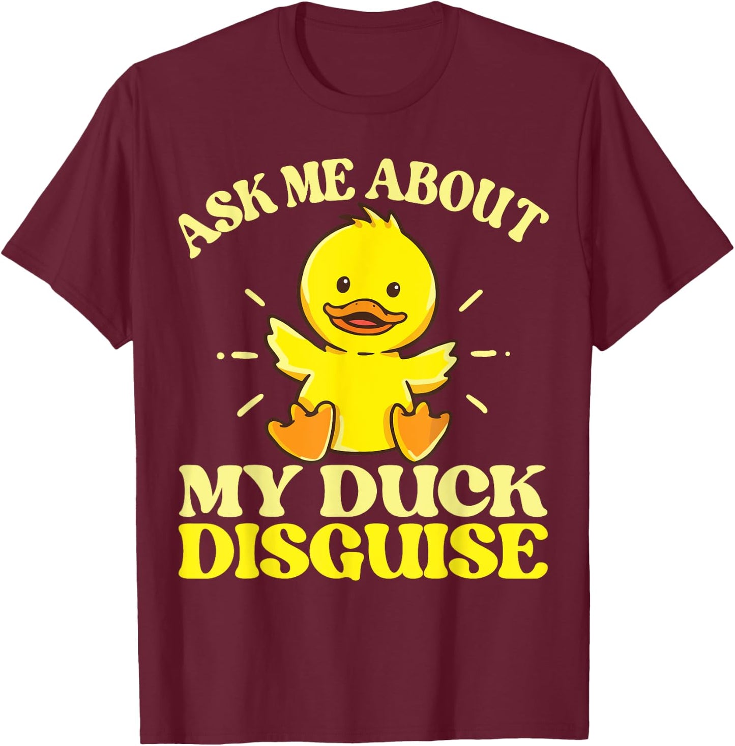 Ask Me About My Duck Disguise Duck Costume Halloween Funny T-Shirt - T-Shirt | Maroon