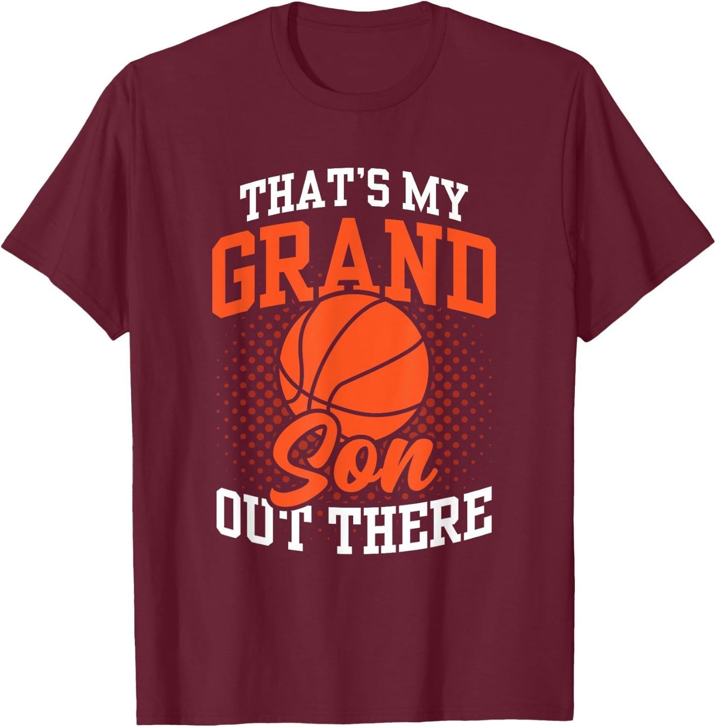 That's My Grandson Out There Basketball Athlete Sports Field T-Shirt - T-Shirt | Maroon
