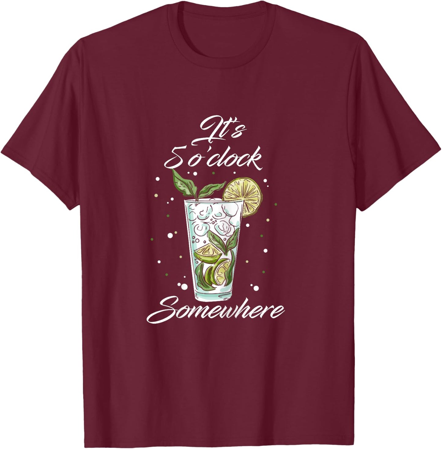 It's 5 O'clock Somewhere Drinking Alcohol T-Shirt - T-Shirt | Maroon