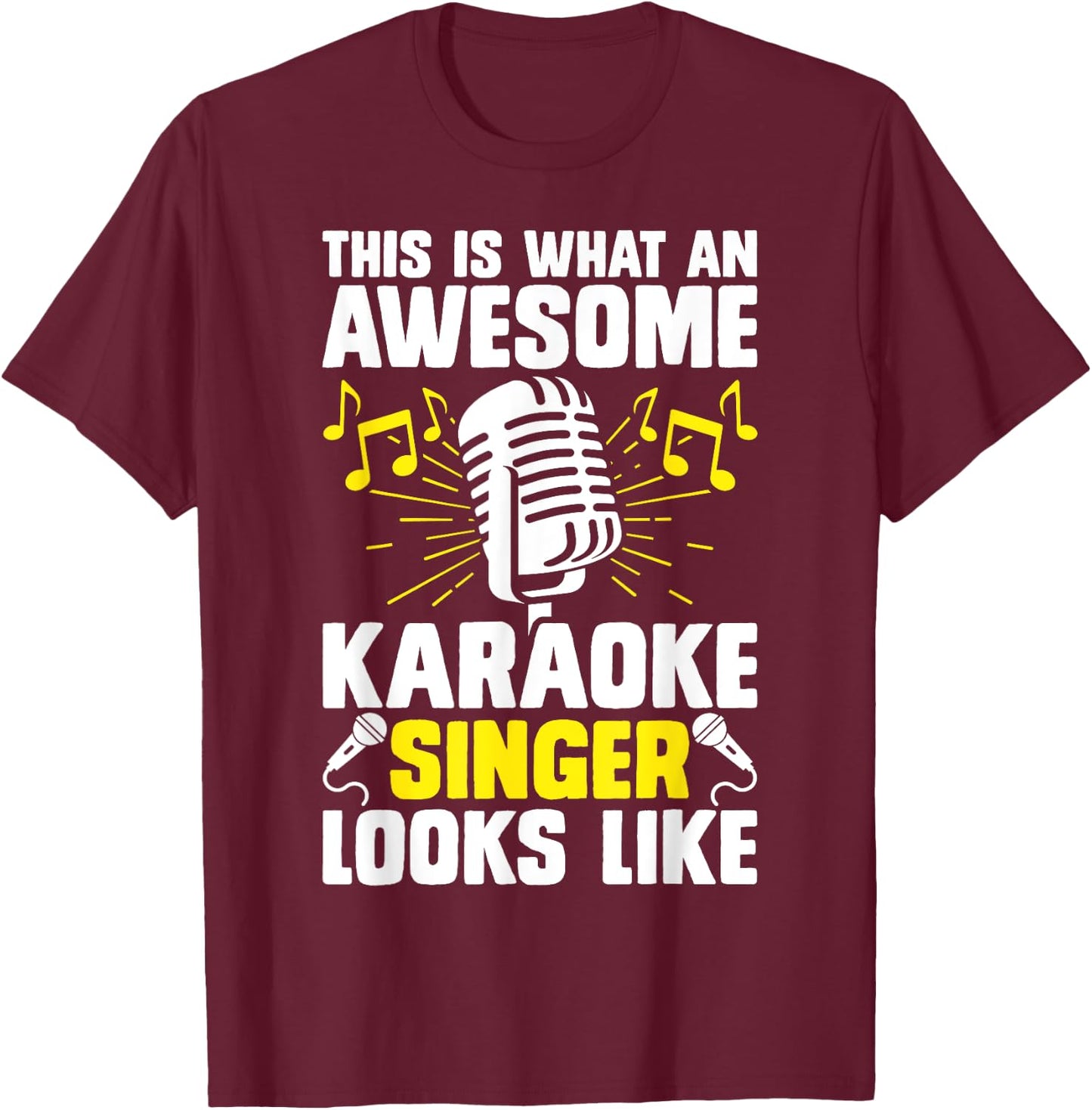 This Is What An Awesome Karaoke Singer Looks Like T-Shirt - T-Shirt | Maroon