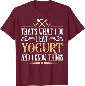 I Eat Yogurt and I Know Things Classic Favorite Food. T-Shirt - T-Shirt | Maroon