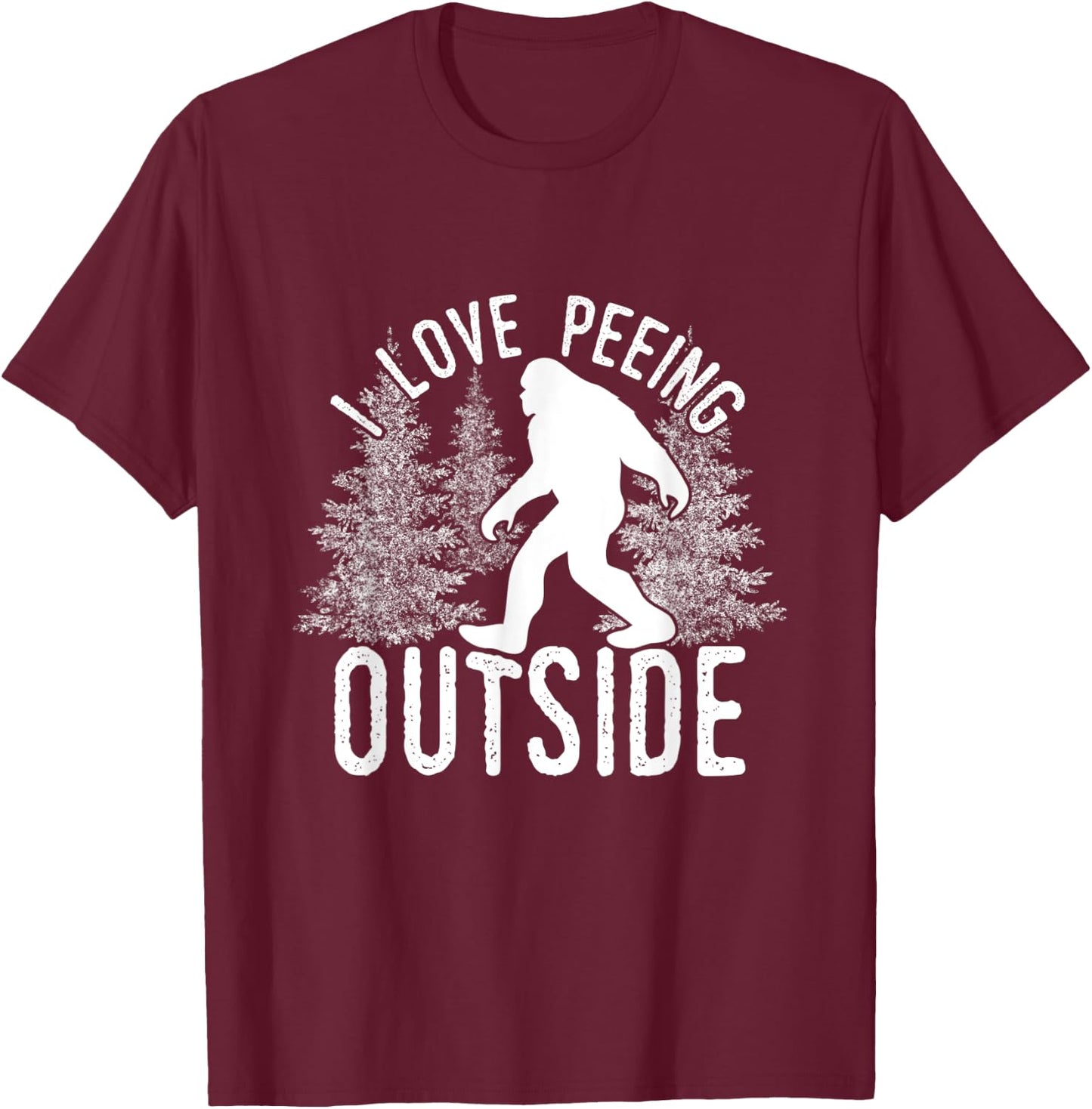 Bigfoot I Love Peeing Outside T-Shirt - T-Shirt | Maroon