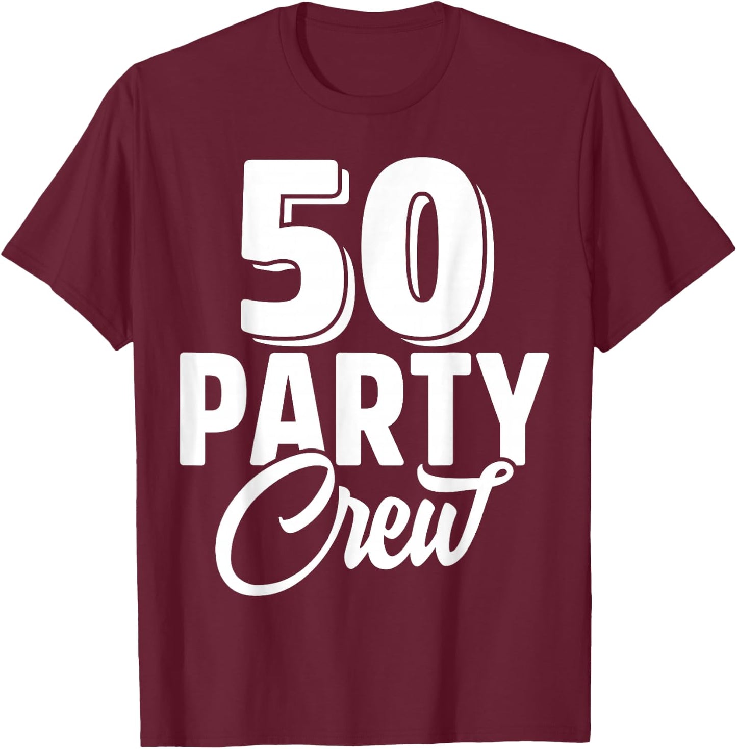 50 Party Crew Squad 50th Birthday 50 Year Old Birthday Group T-Shirt - T-Shirt | Maroon