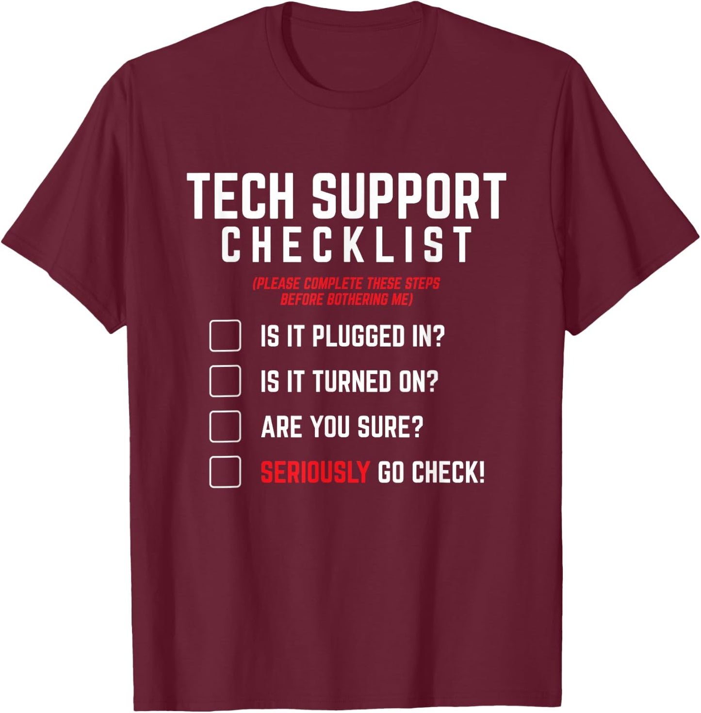 Tech Support Checklist - Funny Sysadmin Helpdesk Humor T-Shirt - T-Shirt | Maroon