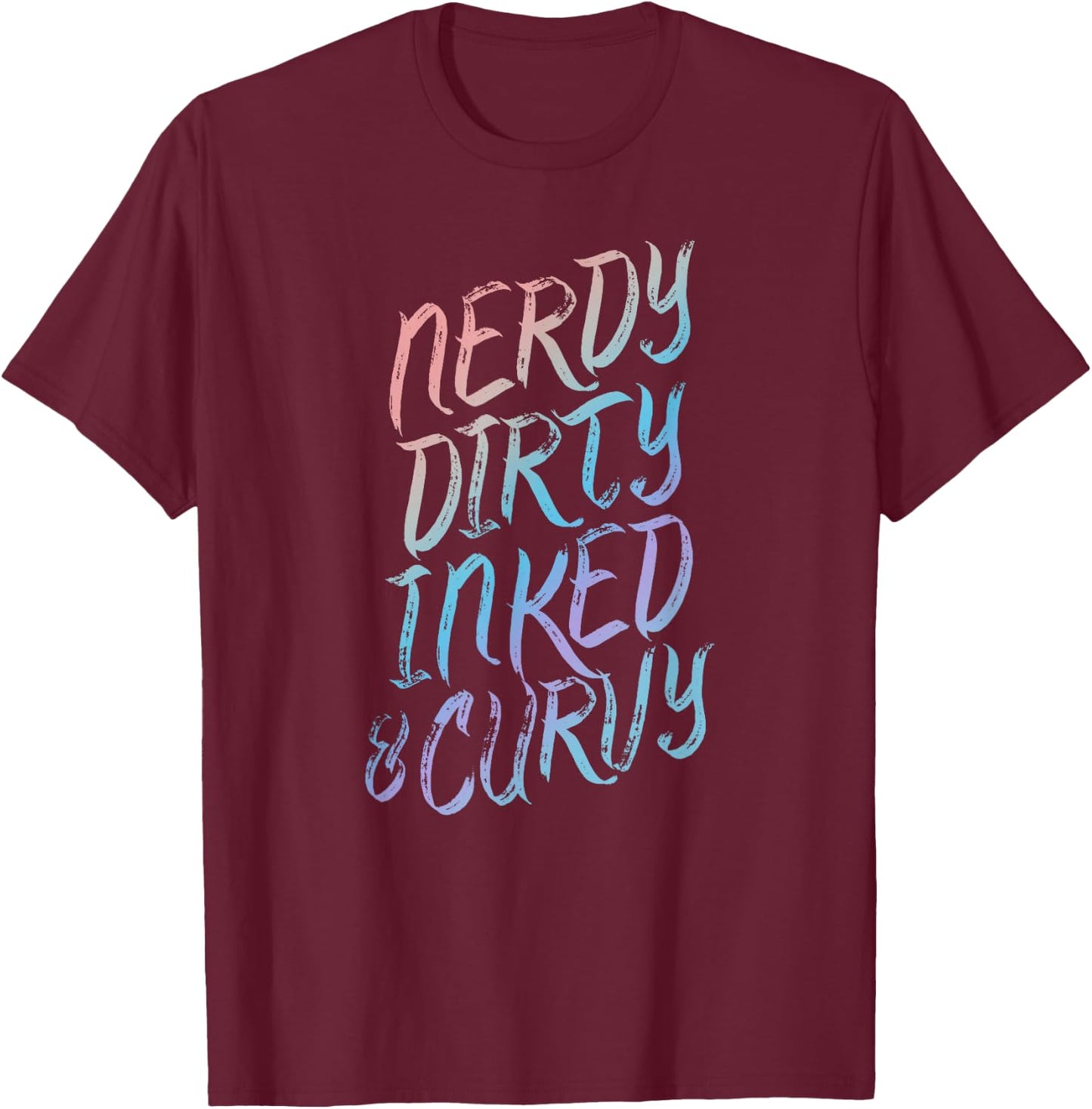 Nerdy Dirty Inked & Curvy - Tattoo Woman Girl Nerd T-Shirt - T-Shirt | Maroon