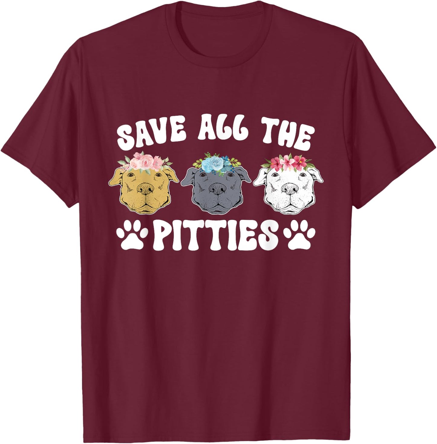 Save All The Pitties Pitbull Rescue Pittie Rescue T-Shirt - T-Shirt | Maroon