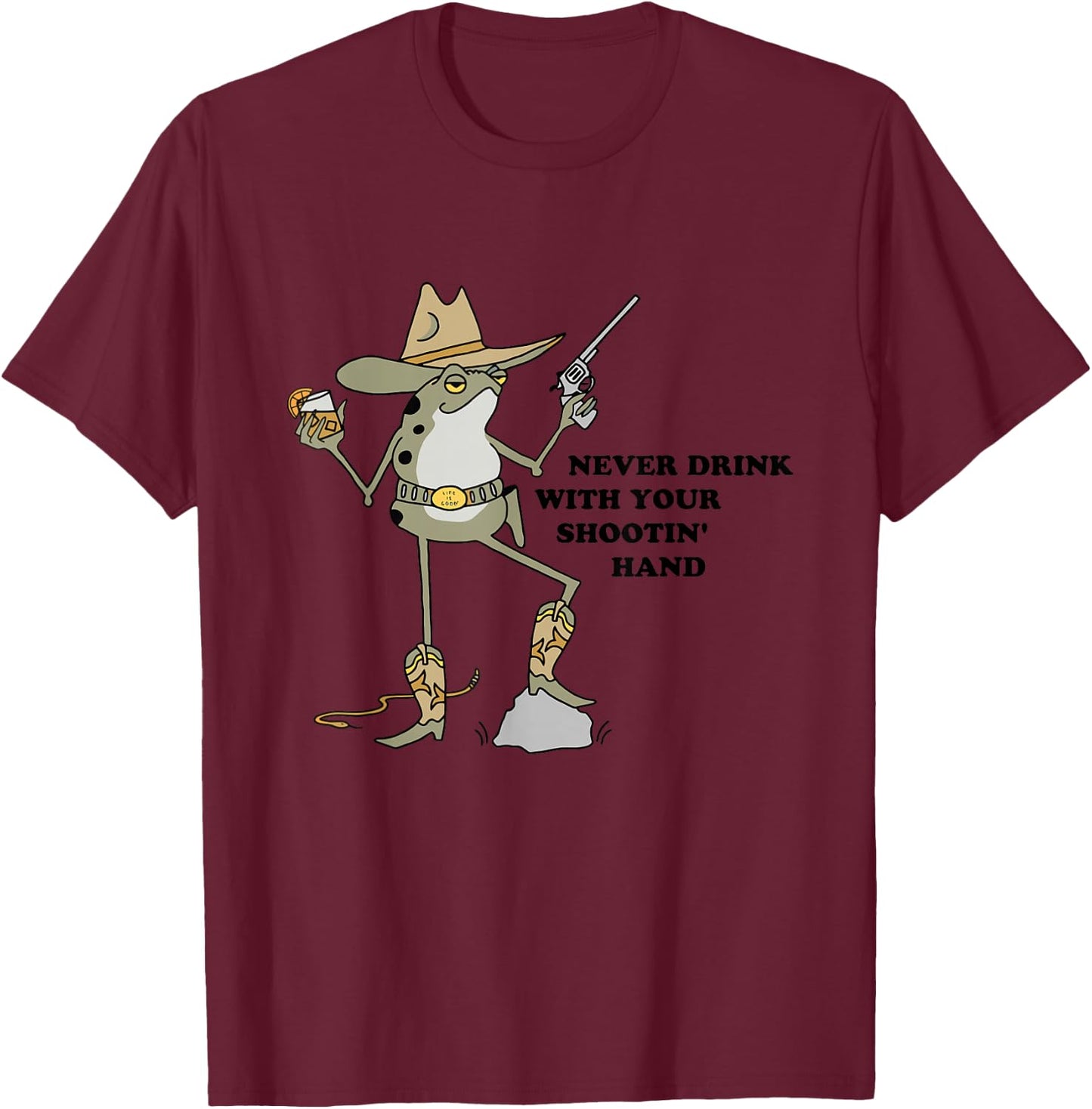Never Drink With Your Shooting Hand Frog Quote T-Shirt - T-Shirt | Maroon