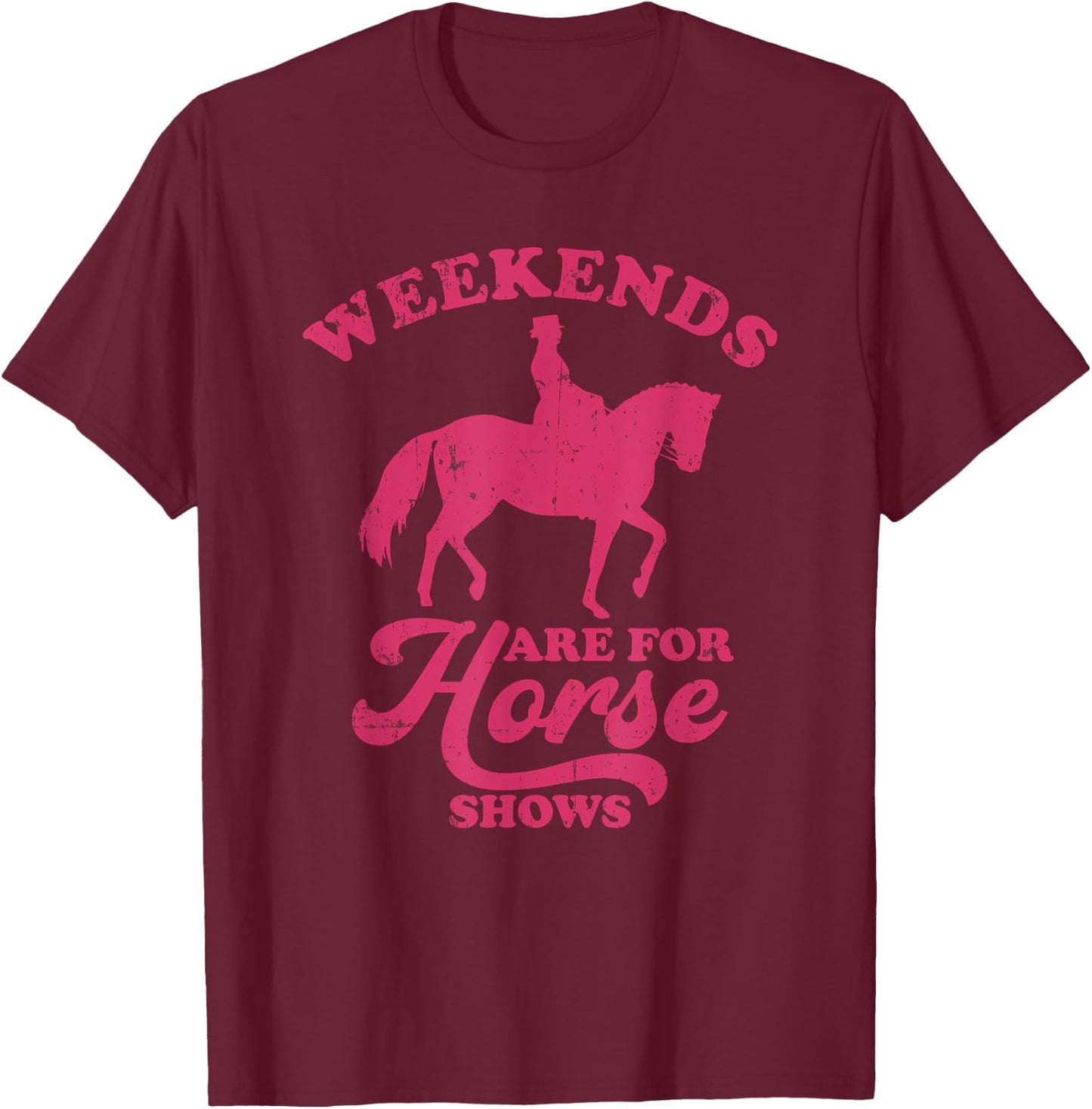 Weekends Are For Horse Shows Equestrian T-Shirt - T-Shirt | Maroon