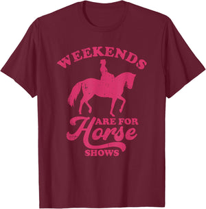 Weekends Are For Horse Shows Equestrian T-Shirt - T-Shirt | Maroon