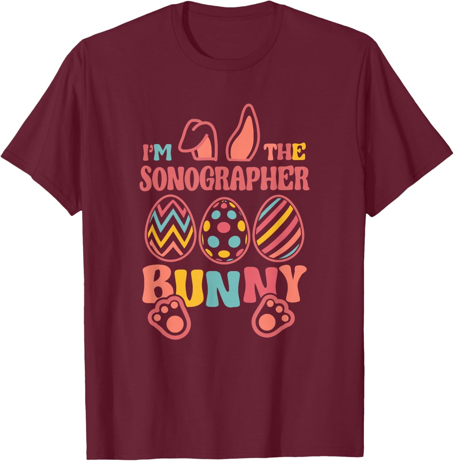 Im The Sonographer Bunny Easter Ultrasound Tech T-Shirt - T-Shirt | Maroon