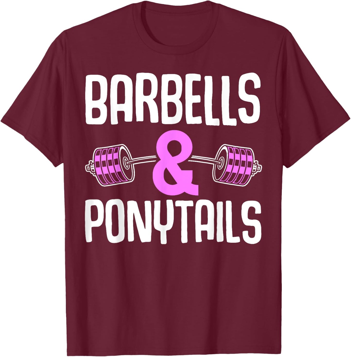 Barbells And Ponytails - Motivational Fitness Women Gym T-Shirt - T-Shirt | Maroon