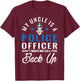 My Uncle is a Police Officer Funny Law Enforcement Father T-Shirt - T-Shirt | Maroon