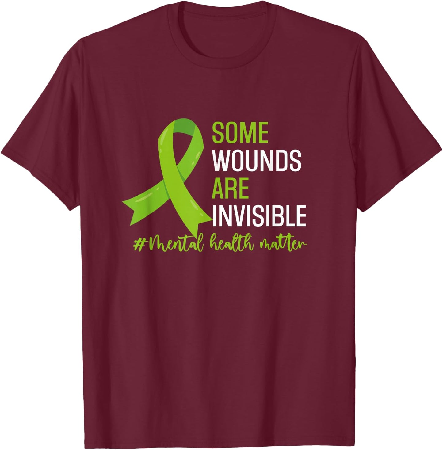 Some Wounds Are Invisible Mental Health Awareness Month T-Shirt - T-Shirt | Maroon