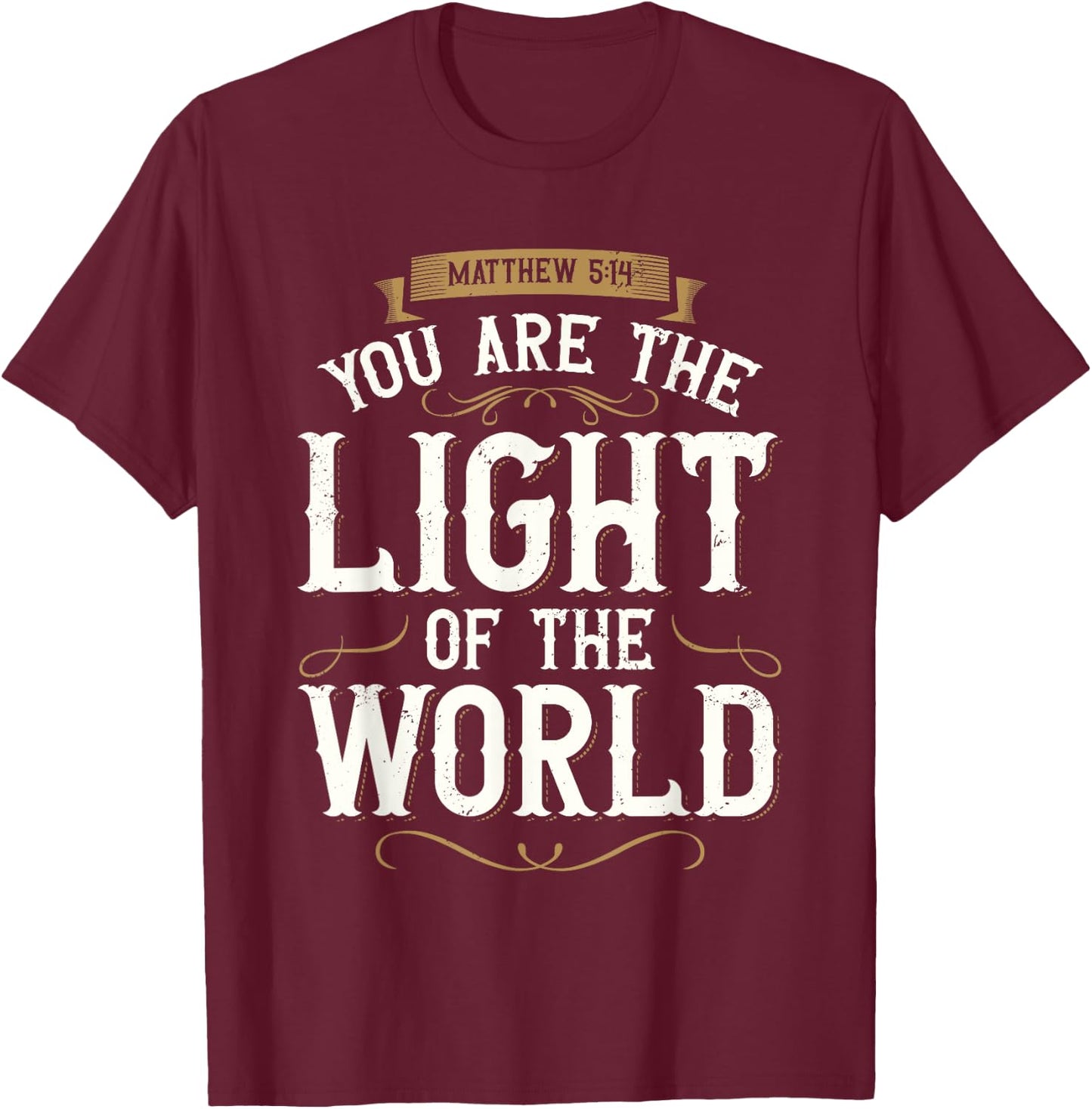You Are The Light of The World Bible Verse Jesus T-Shirt - T-Shirt | Maroon