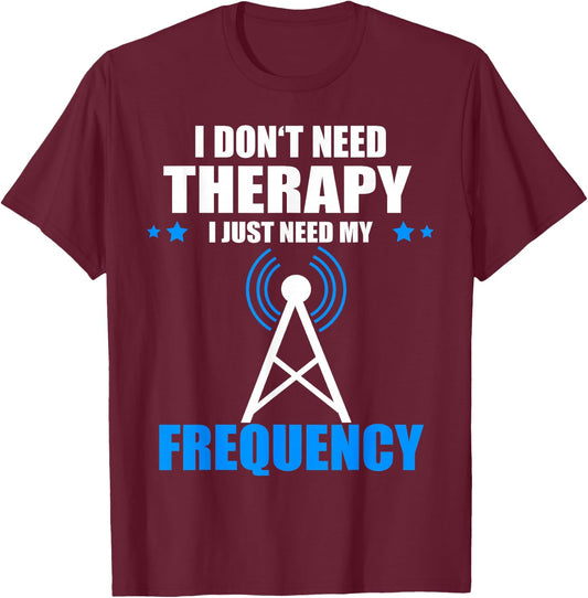 I Don't Need Therapy Ham Radio Antenna Ham Radio Operator T-Shirt - T-Shirt | Maroon
