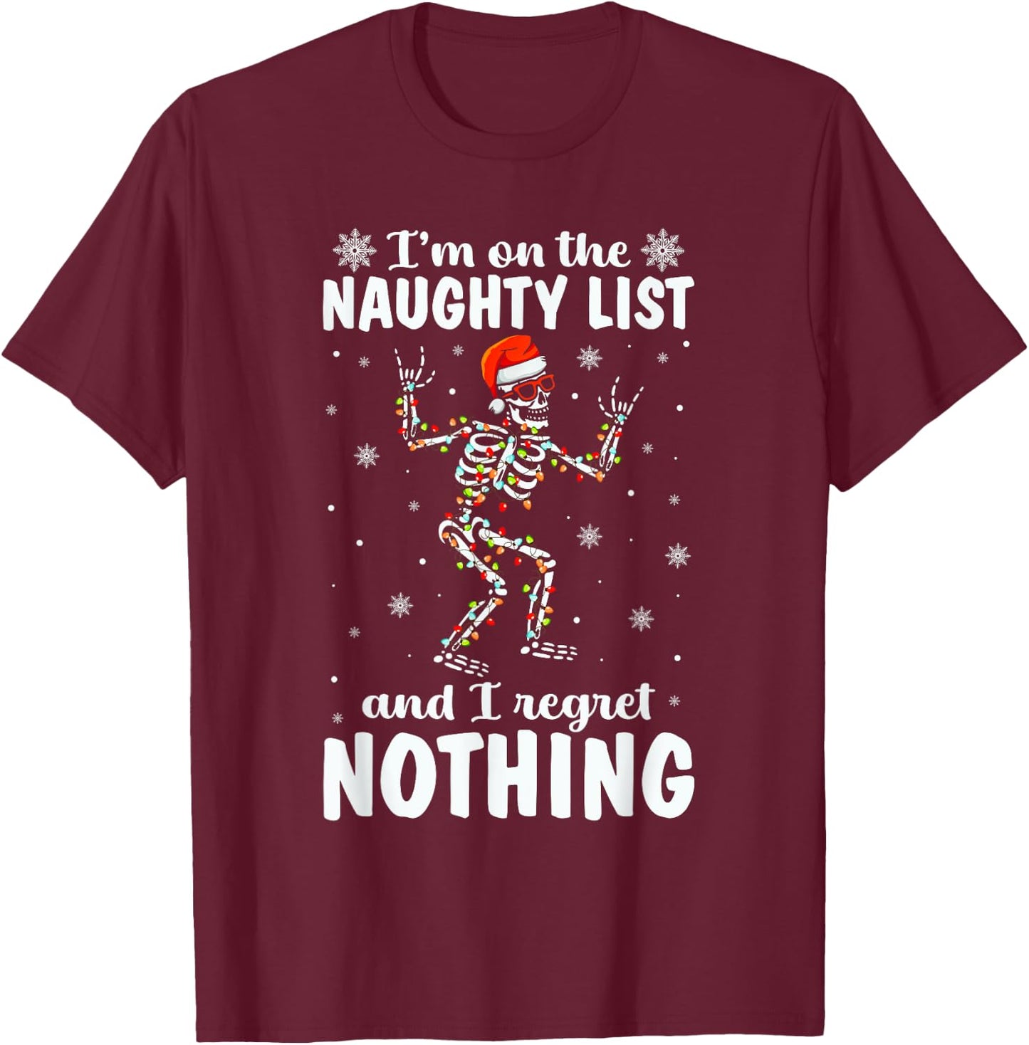 I'm On The Naughty List And I Regret Nothing Skeleton Xmas T-Shirt - T-Shirt | Maroon
