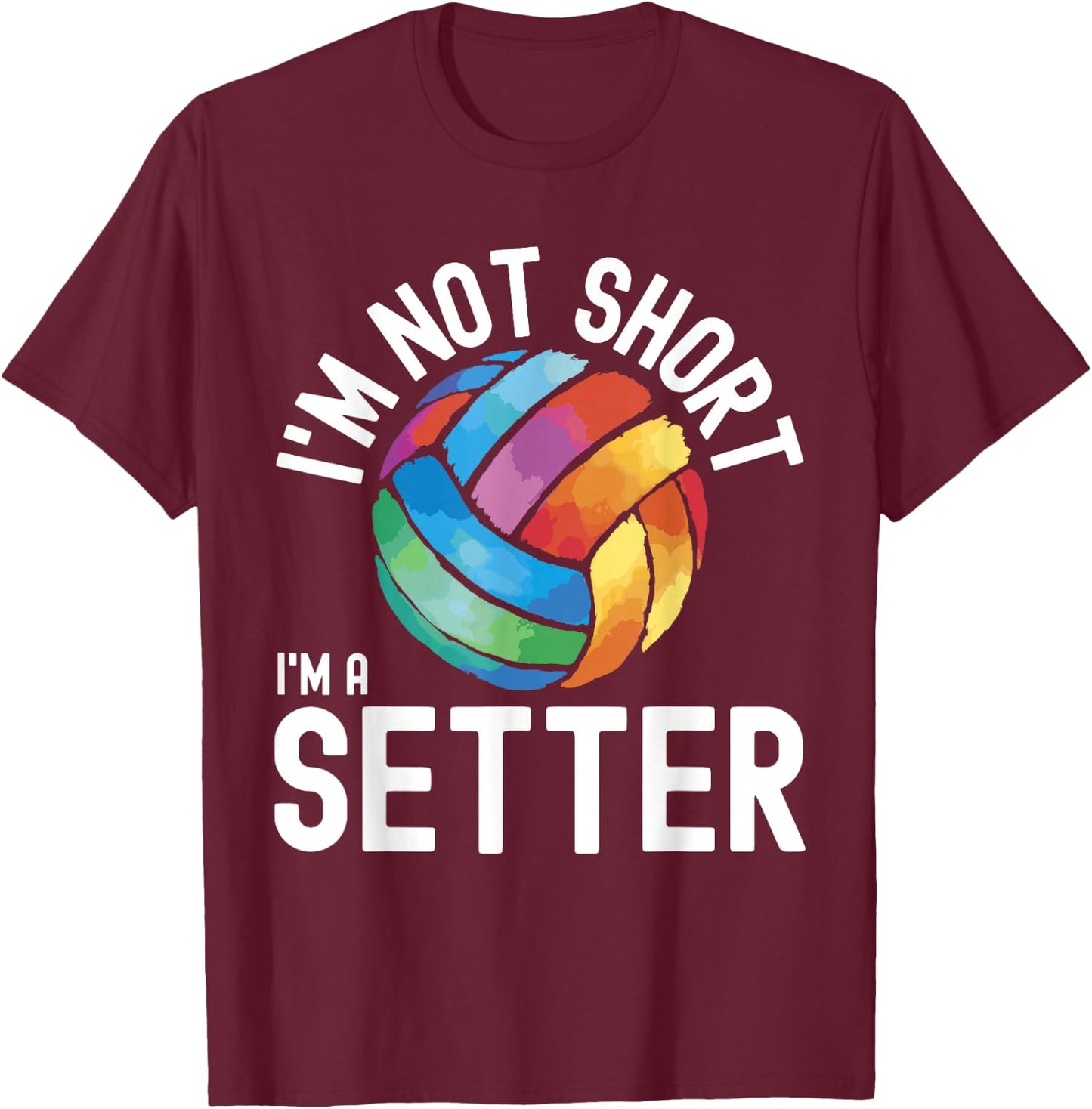 Volleyball Sayings I'm A Setter Volleyball Funny T-Shirt - T-Shirt | Maroon