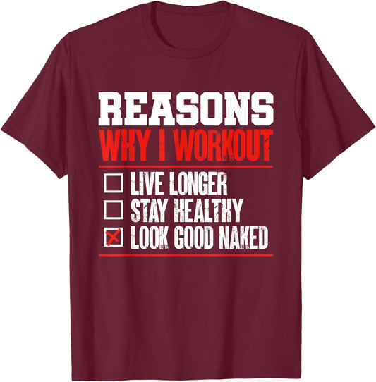 Reasons Why I Work Out Gym Bodybuilder Fitness Humor Pun T-Shirt - T-Shirt | Maroon