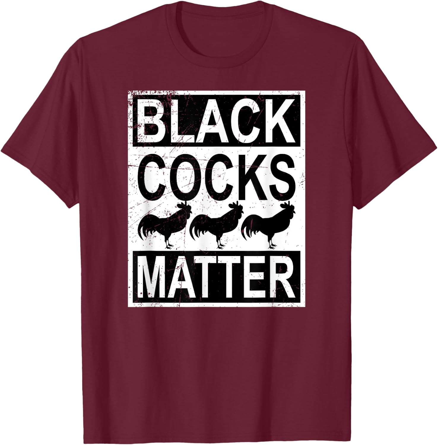 Funny Black Cocks Matter Meme T-Shirt - T-Shirt | Maroon