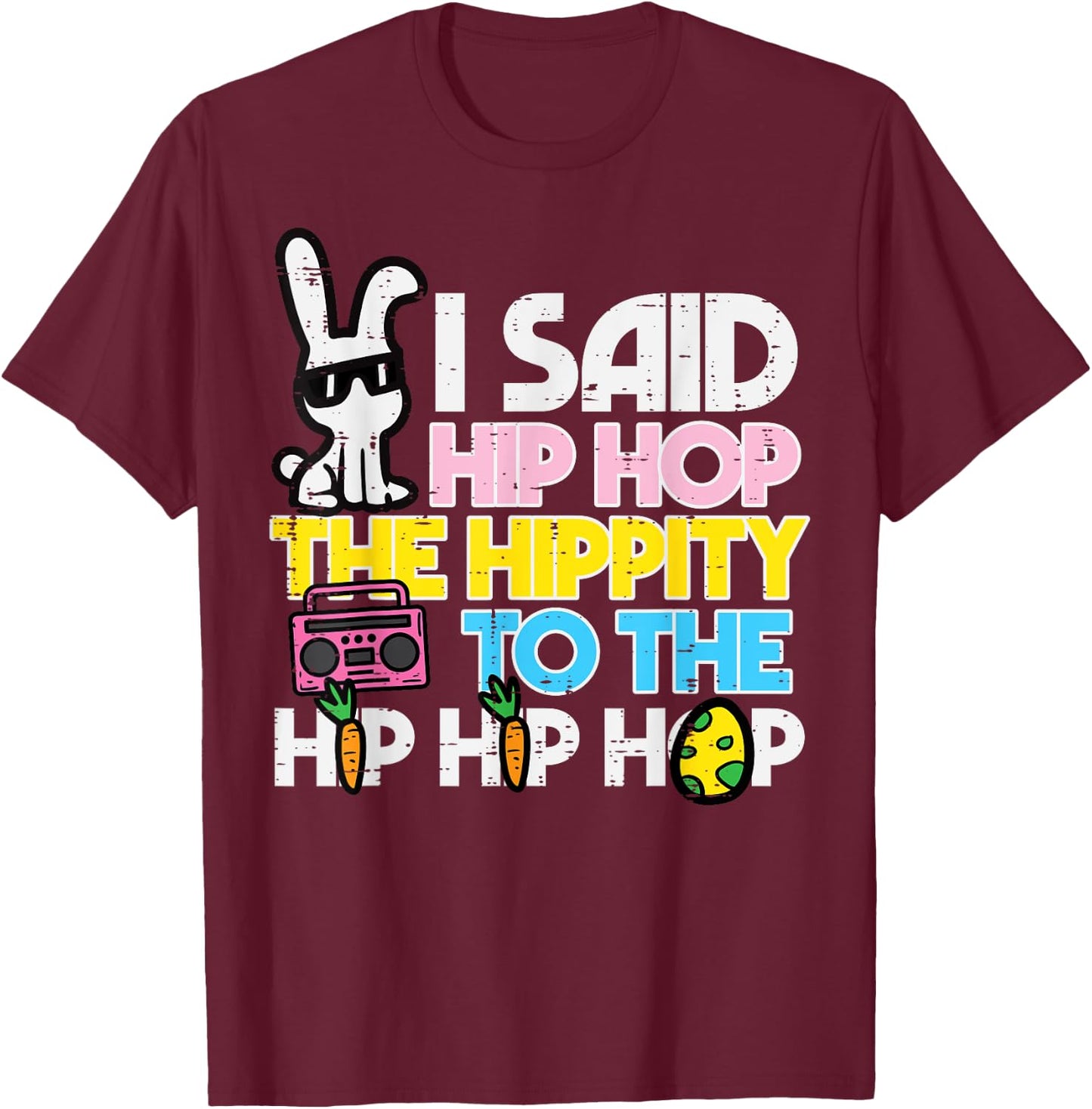 Hip Hop Hippity Easter Bunny Funny Women Girls Kids Toddler T-Shirt - T-Shirt | Maroon