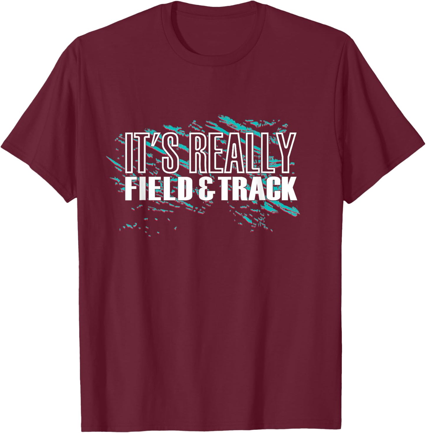 It's Really Field And Track - Track And Field T-Shirt - T-Shirt | Maroon