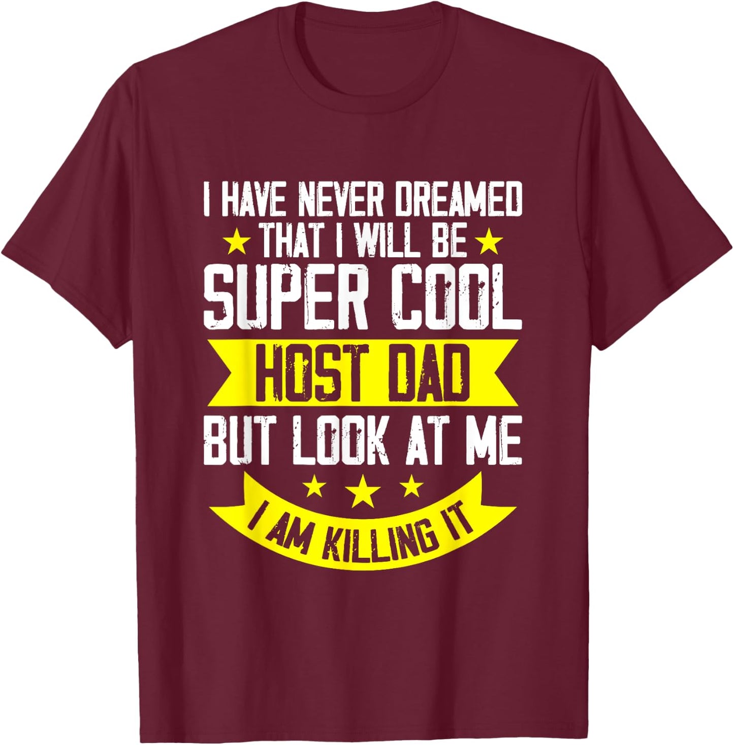 Host Parent Foreign Exchange Student Study Abroad Host Dad T-Shirt - T-Shirt | Maroon