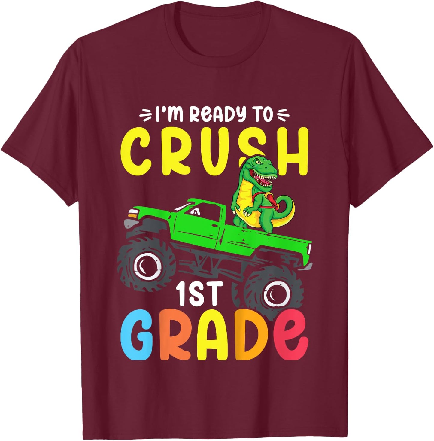 Kids I'm Ready To Crush 1st Grade Dino Monster Truck Boys T-Shirt - T-Shirt | Maroon