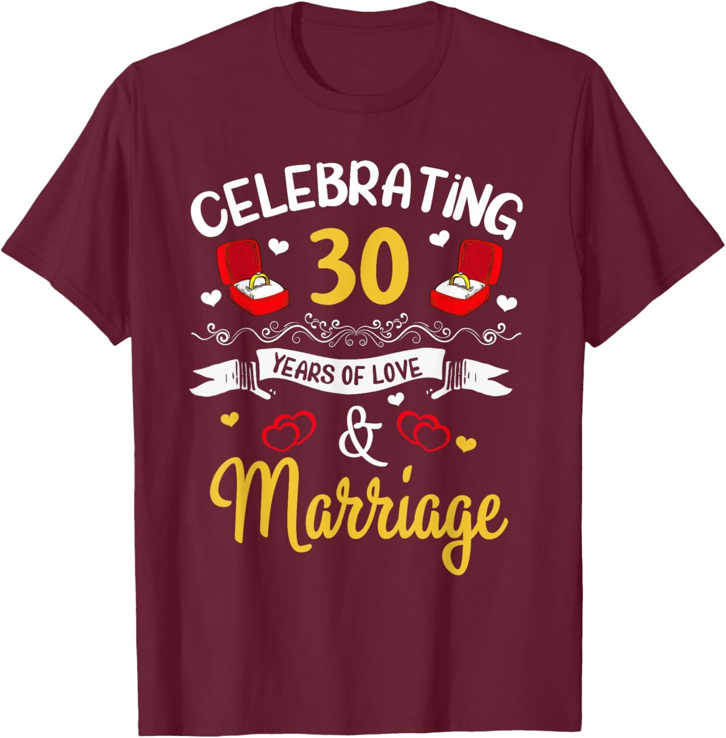 30th Marriage Anniversary 30 Years of love and marriage T-Shirt - T-Shirt | Maroon
