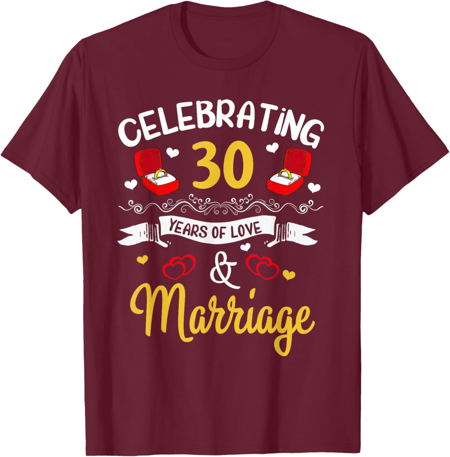 30th Marriage Anniversary 30 Years of love and marriage T-Shirt - T-Shirt | Maroon