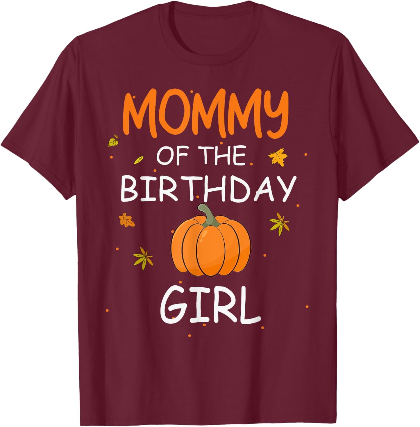 Mommy of the Birthday Girl Pumpkin 1st Birthday Family T-Shirt - T-Shirt | Maroon