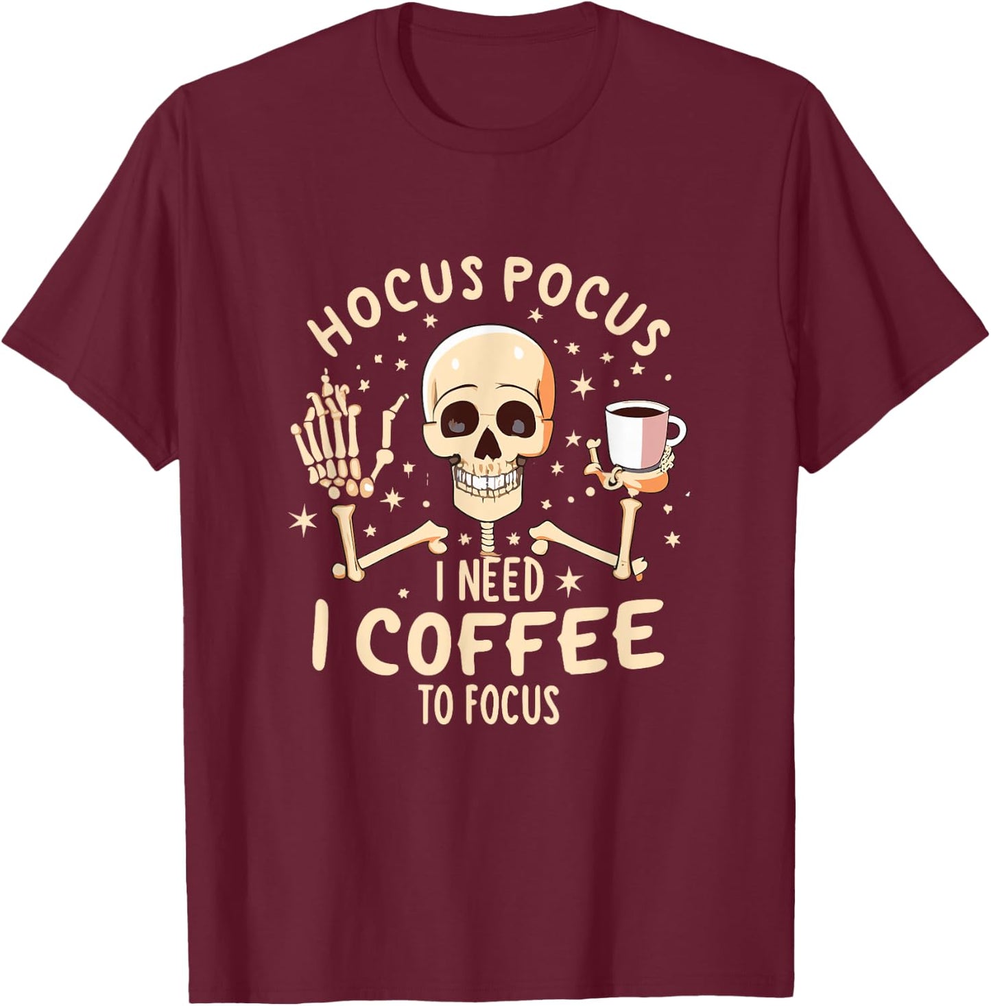 Hocus Pocus I Need Coffee to Focus Funny Skeleton Halloween T-Shirt - T-Shirt | Maroon