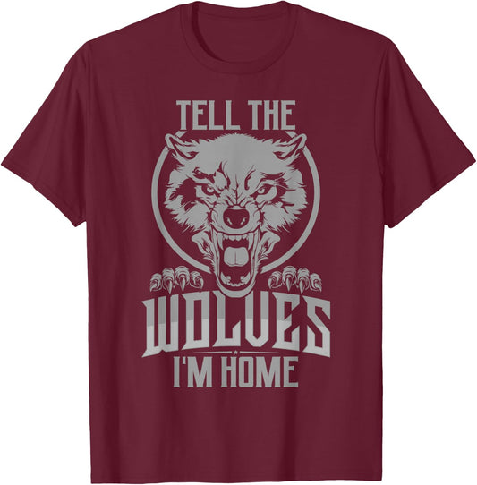 Tell The Wolves I'm Home T-Shirt - T-Shirt | Maroon