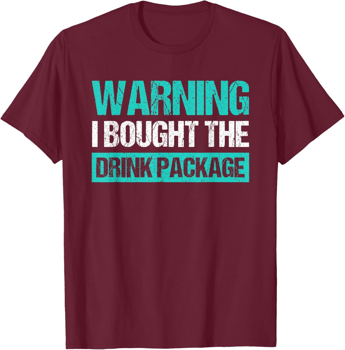 Warning I Bought The Drink Package Funny Cruise T-Shirt - T-Shirt | Maroon