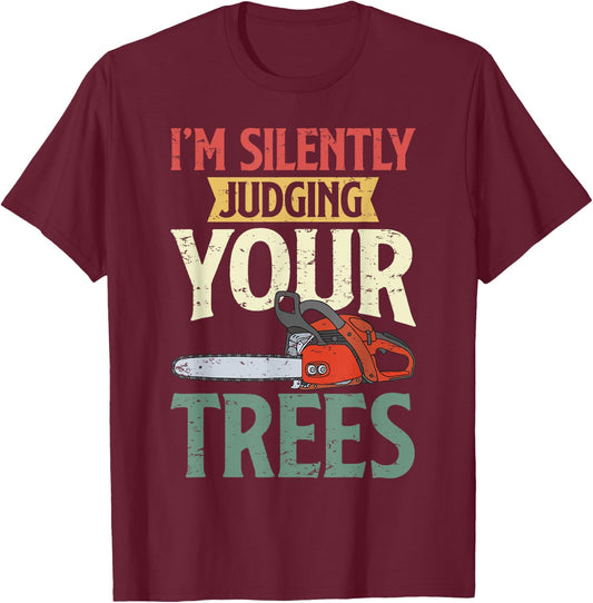 Retro Logger Lumberjack Arborist Dad Apparel Co. Silently Judging Trees Arborist Logger Woodworker Chainsaw T-Shirt - T-Shirt | Maroon