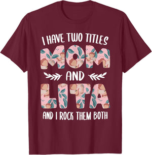 Lita Shirts Cute I have two Titles Mom and Lita T-Shirt - T-Shirt | Maroon
