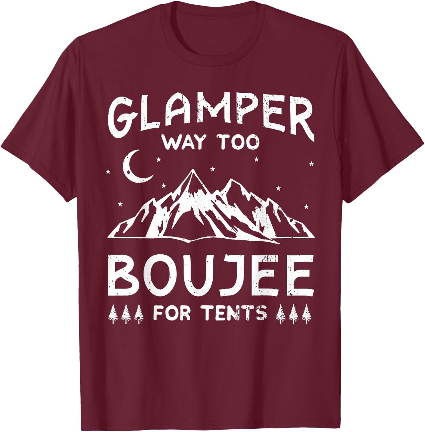 Glamping Luxury Glamper Boujee Tents Camper Camping Outdoor T-Shirt - T-Shirt | Maroon