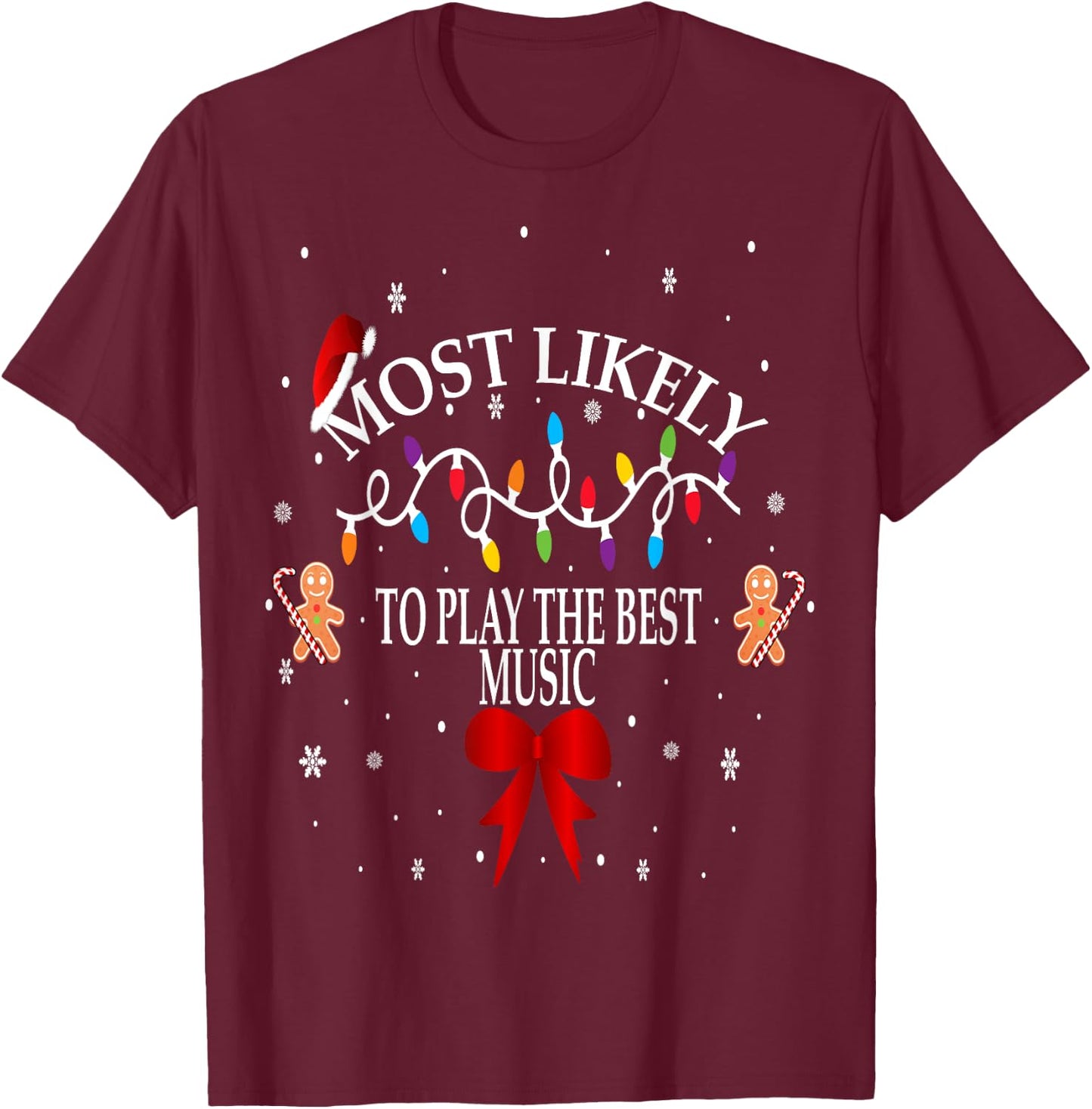 Funny Christmas Most Likely To Play The Best Music Family T-Shirt - T-Shirt | Maroon