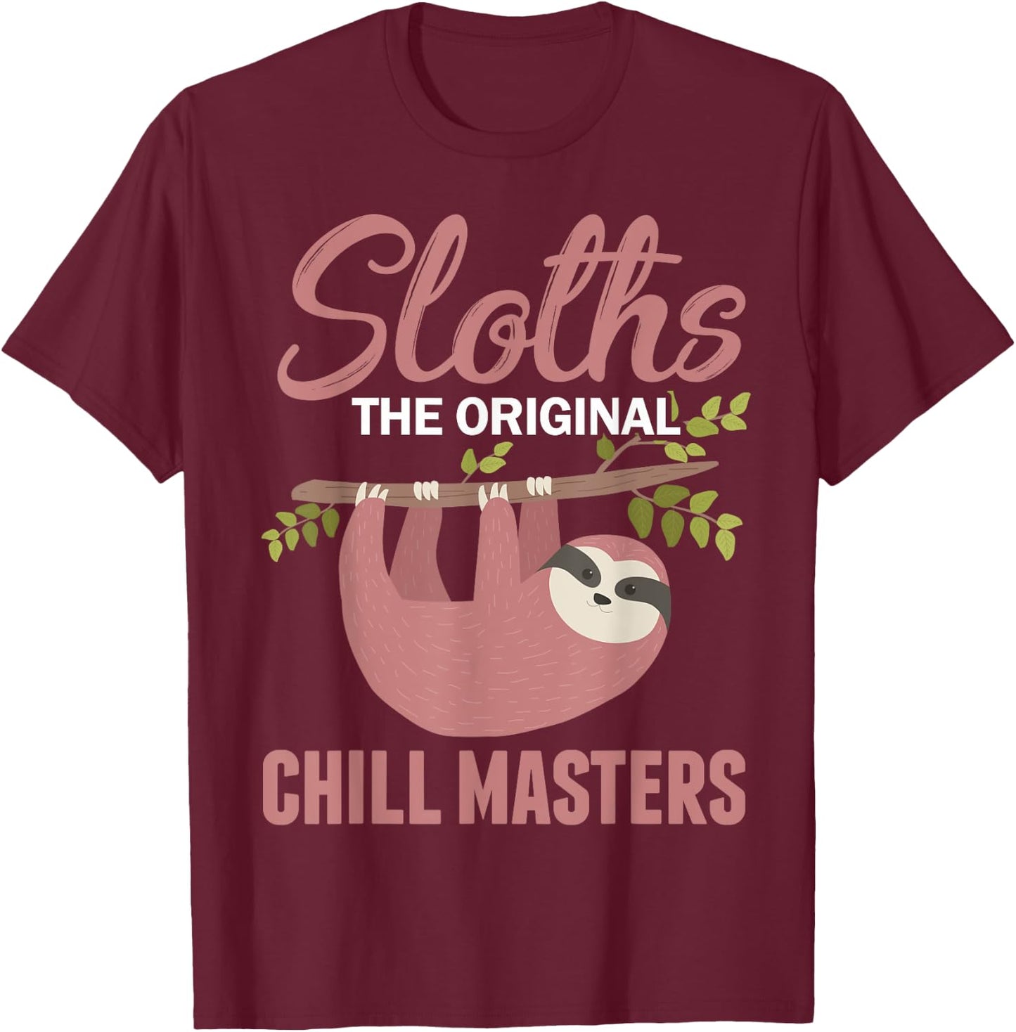 Funny Sleepy Lazy Chillin Sloth Saying Animal Sloth Lovers T-Shirt - T-Shirt | Maroon