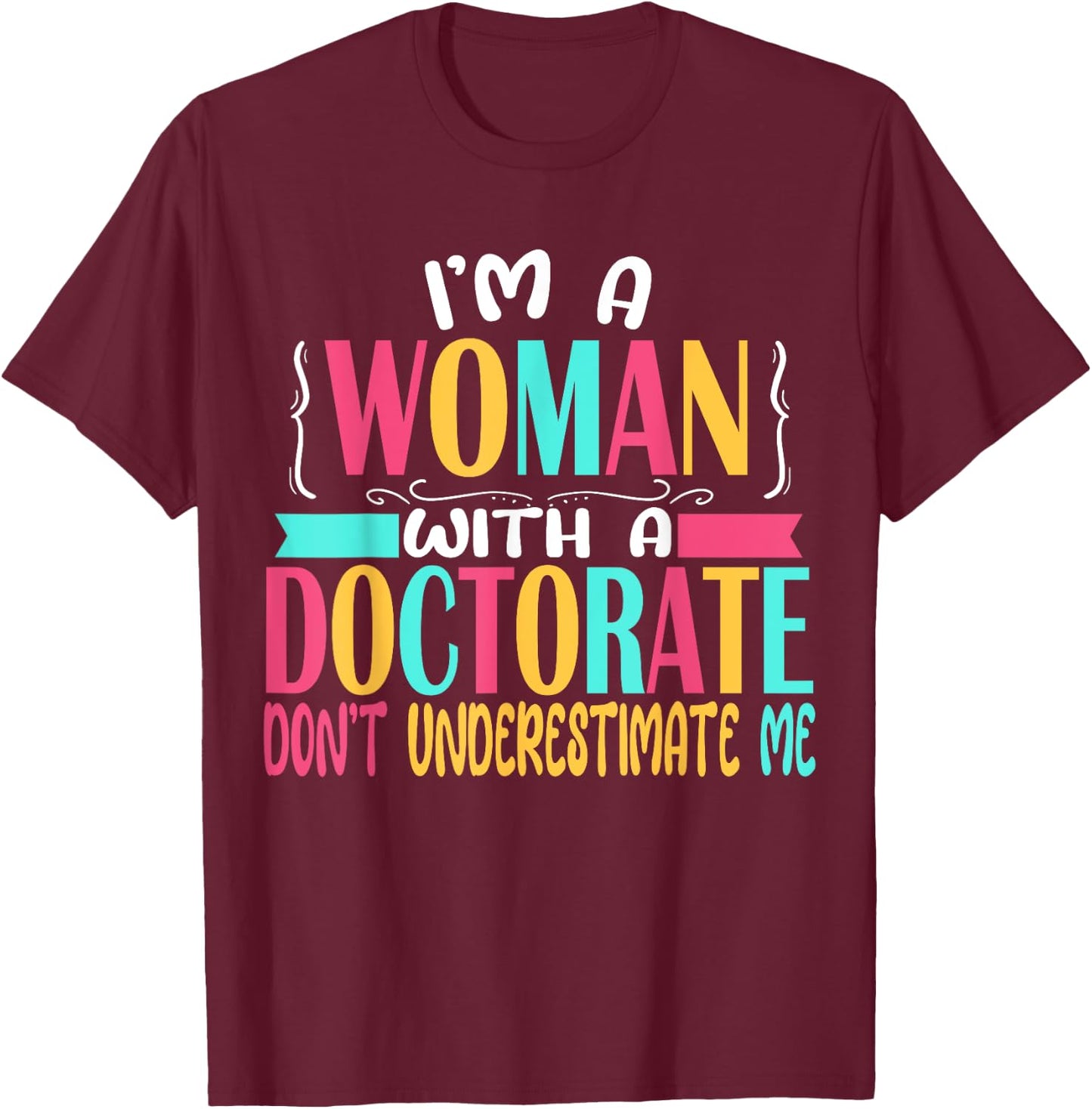 Doctorate Degree PhD Graduation PsyD Woman EdD Psychology T-Shirt - T-Shirt | Maroon