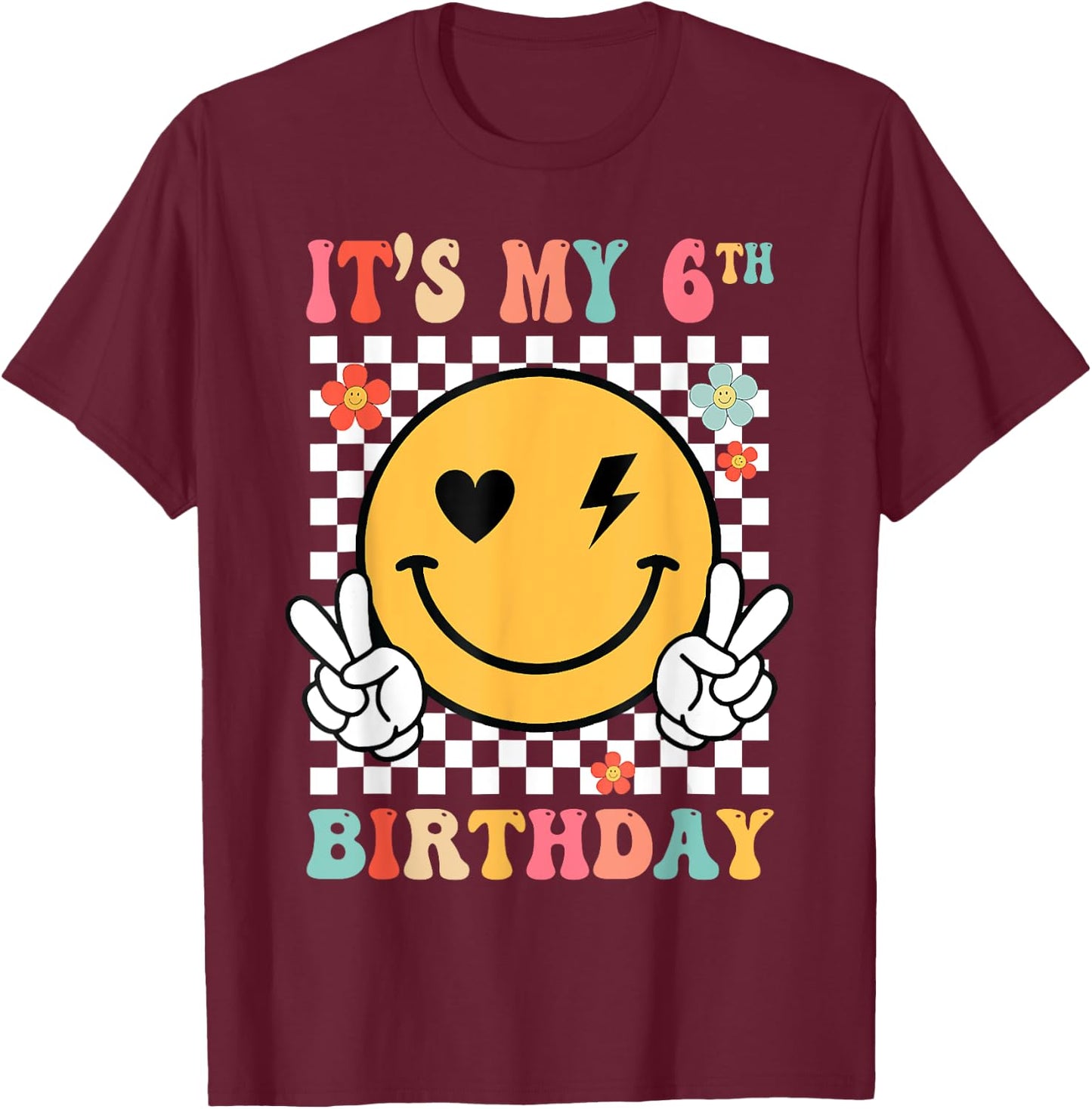 Groovy Smile Face It's My 6th Birthday Happy 6 Year T-Shirt - T-Shirt | Maroon