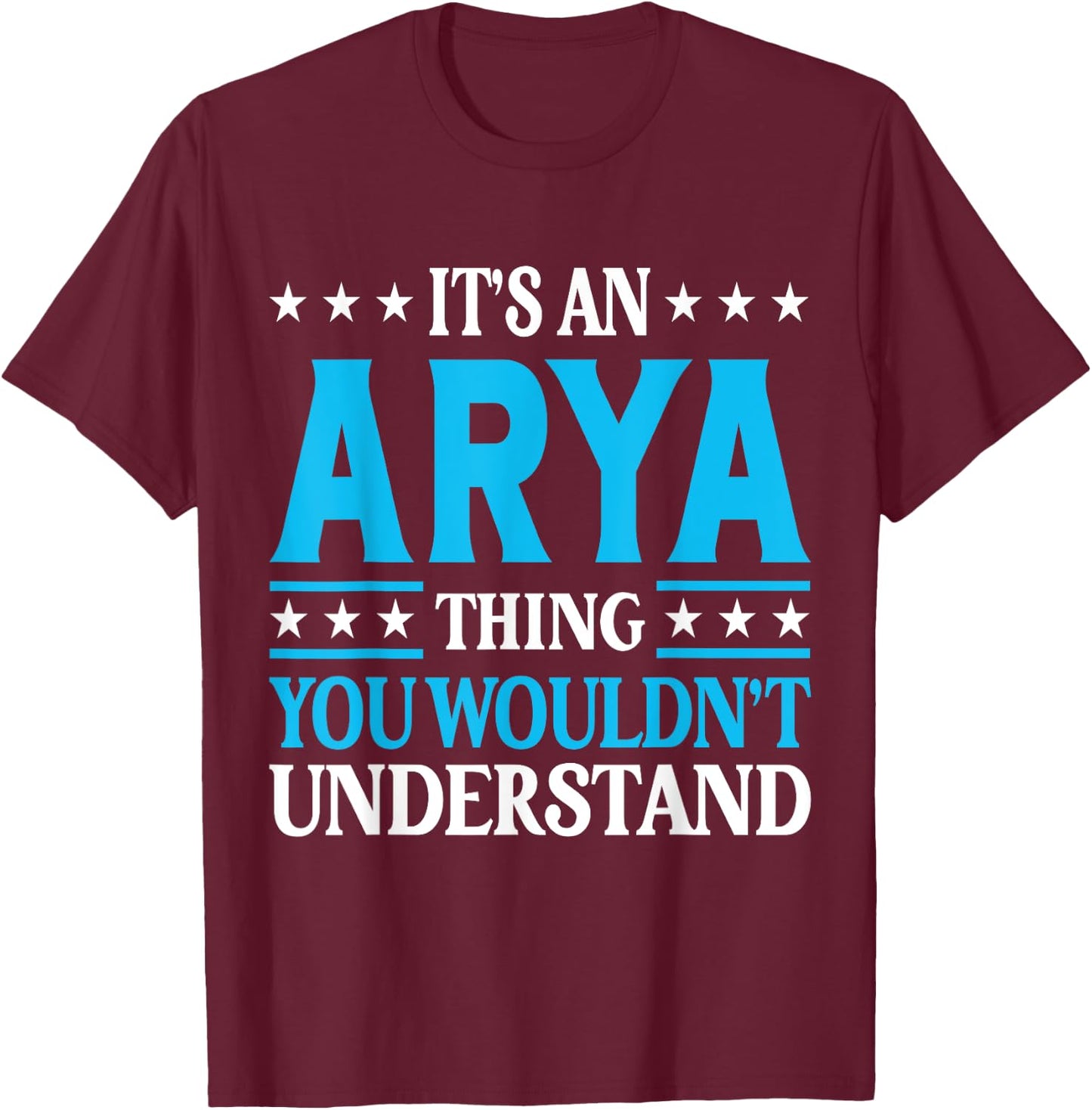 It's An Arya Thing Wouldn't Understand Girl Name Arya T-Shirt - T-Shirt | Maroon