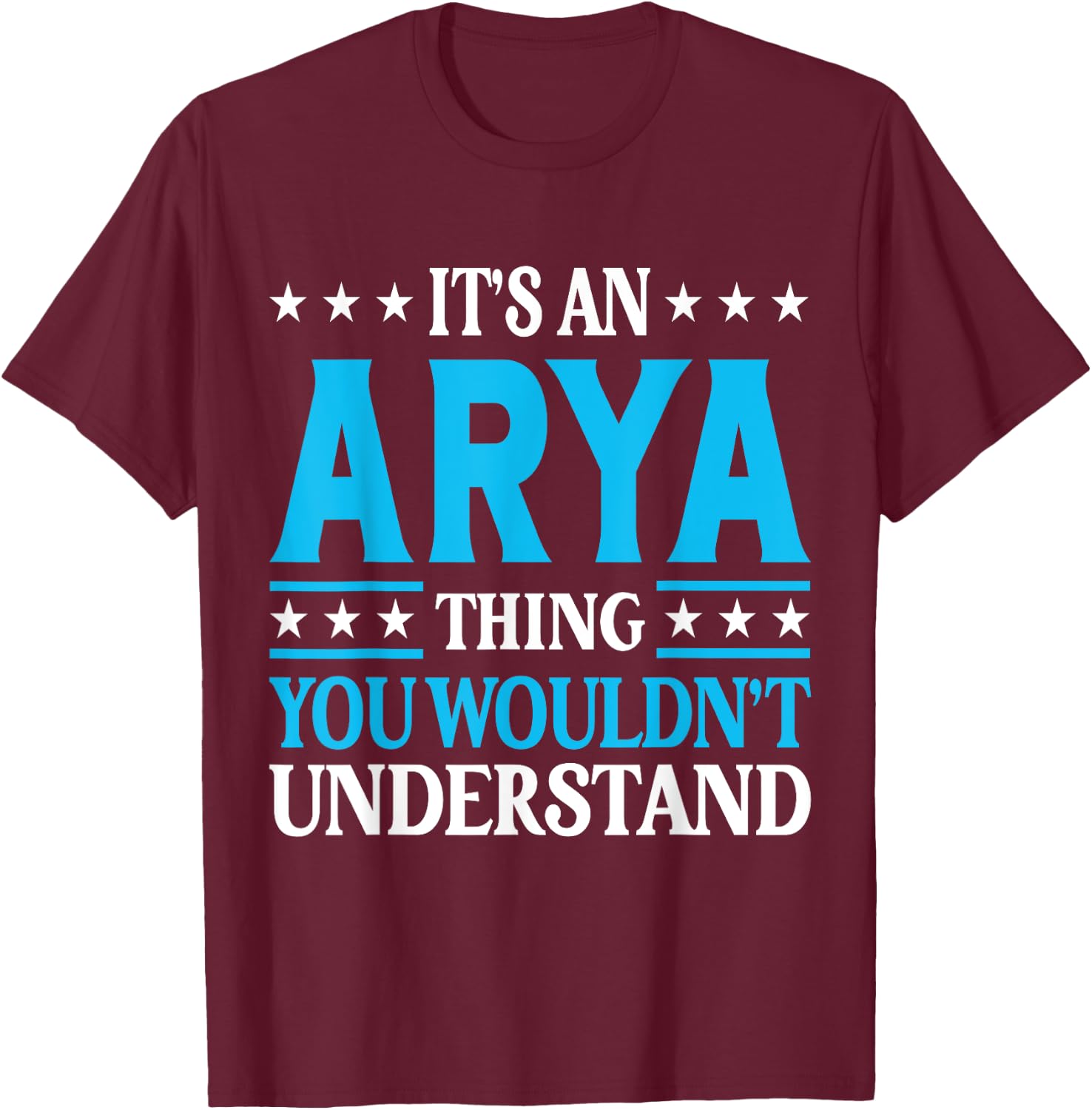 It's An Arya Thing Wouldn't Understand Girl Name Arya T-Shirt - T-Shirt | Maroon