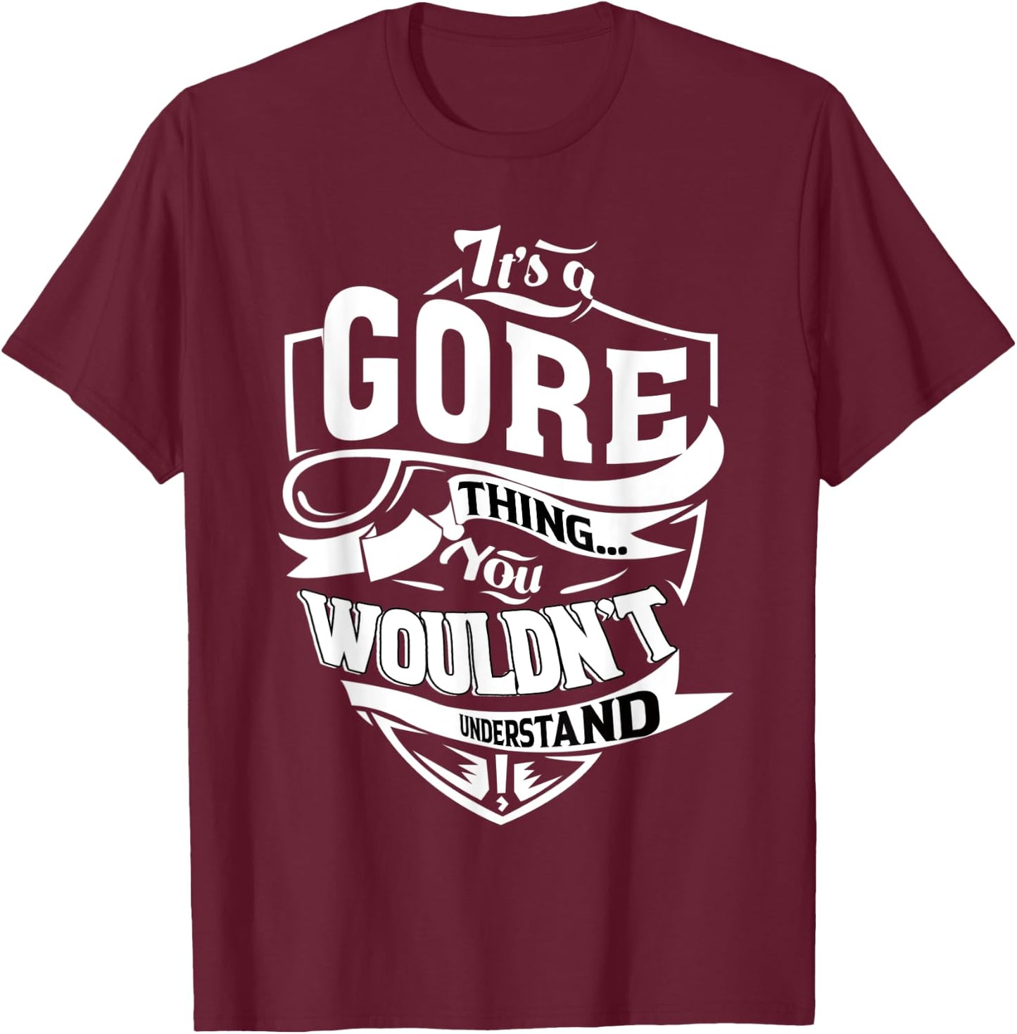 It's a GORE Thing Gifts T-Shirt - T-Shirt | Maroon