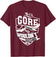 It's a GORE Thing Gifts T-Shirt - T-Shirt | Maroon