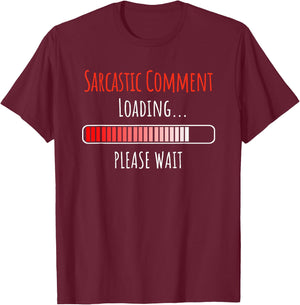Sarcastic Comment Loading Please Wait Buffering Loading Icon T-Shirt - T-Shirt | Maroon