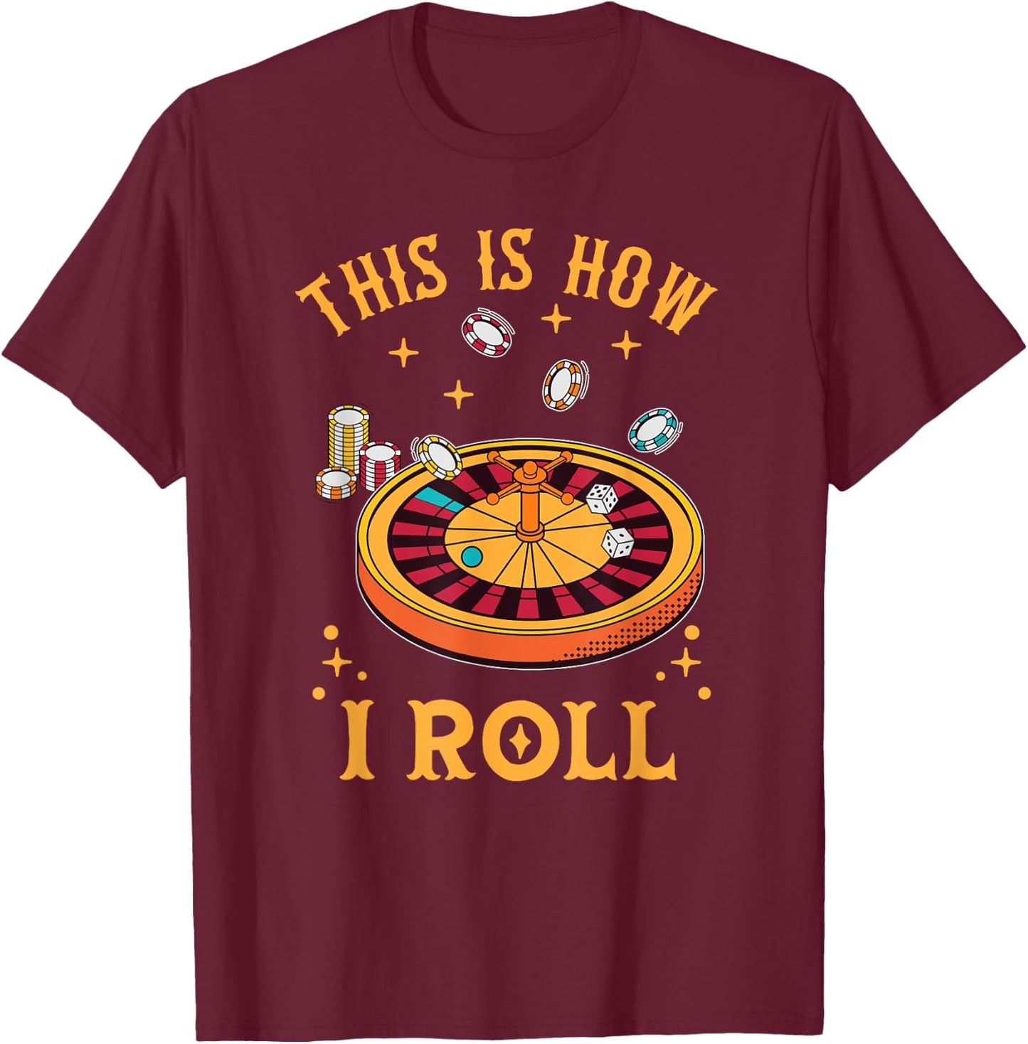 This Is How I Roll Funny Roulette Player Casino Gambling T-Shirt - T-Shirt | Maroon