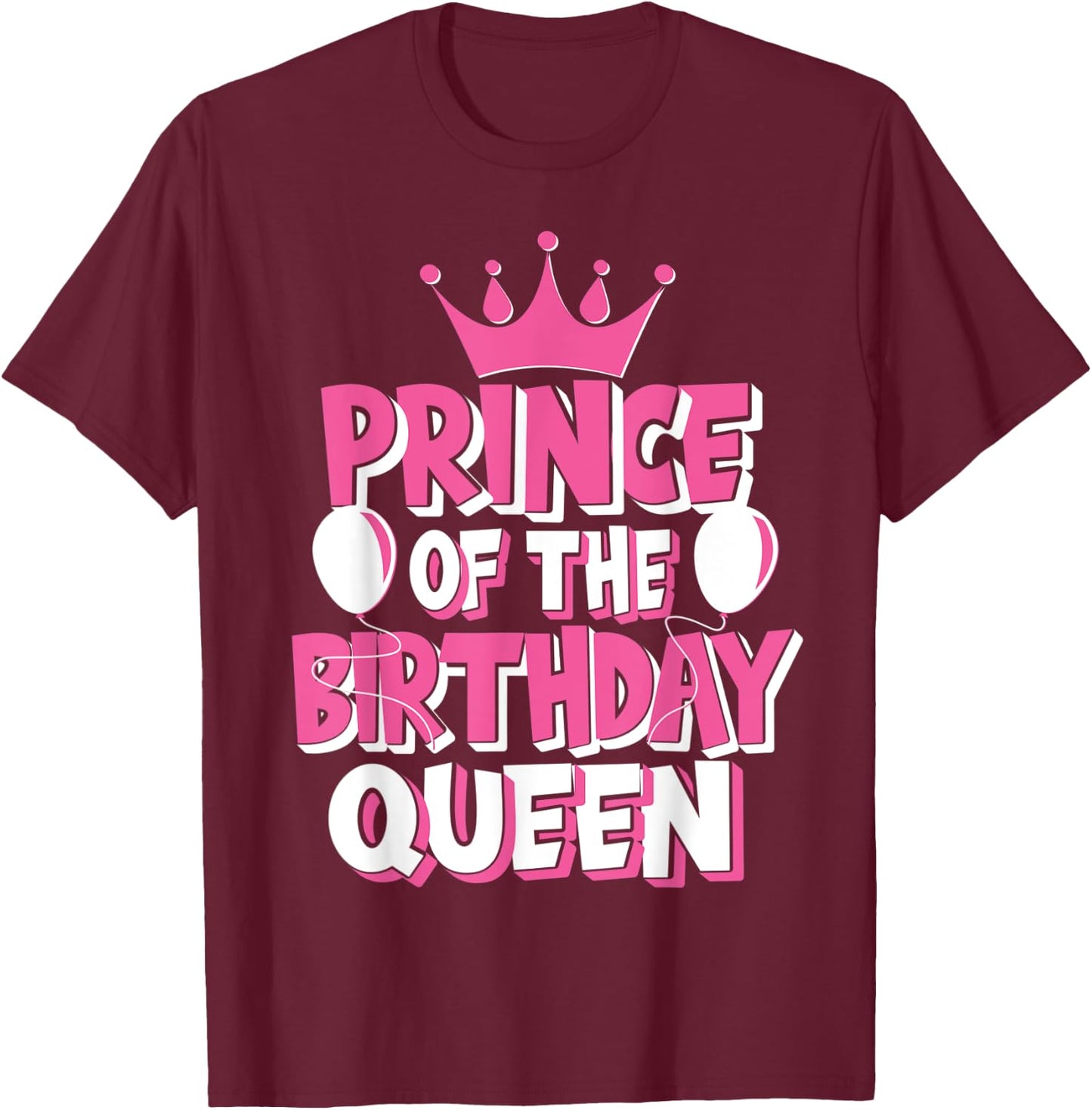 Prince Of The Birthday Queen Celebration Family Matching T-Shirt - T-Shirt | Maroon