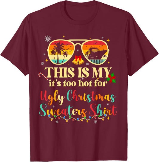 Too Hot Ugly Christmas Sweaters Funny Tropical Vacation Trip T-Shirt - T-Shirt | Maroon