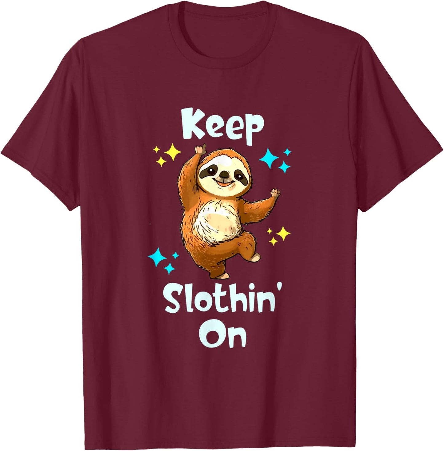 Dancing Sloth Keep Slothing On Funny Happy Dancing Sloth T-Shirt - T-Shirt | Maroon