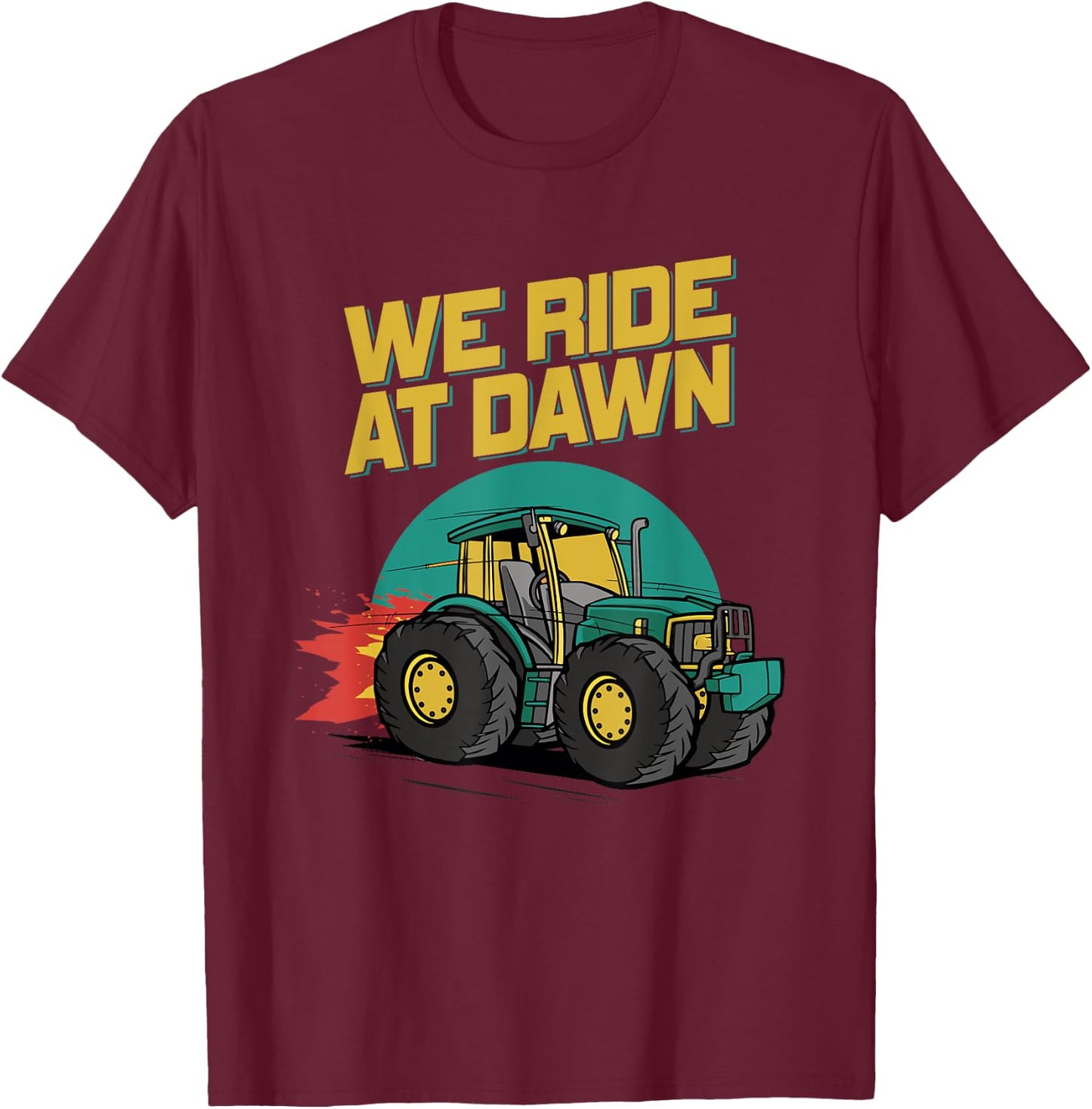 We Ride At Dawn Dad Lawn Mower Make Laugh Day Yard Work T-Shirt - T-Shirt | Maroon